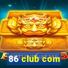 86 club com