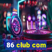 86 club com