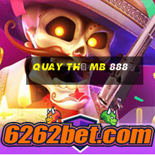 quay thử mb 888