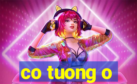 co tuong o