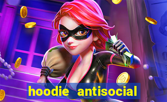 hoodie antisocial social club