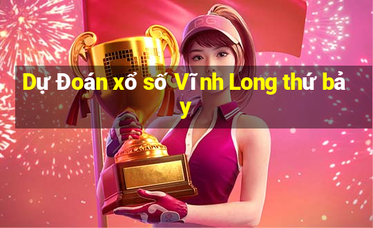 Dự Đoán xổ số Vĩnh Long thứ bảy