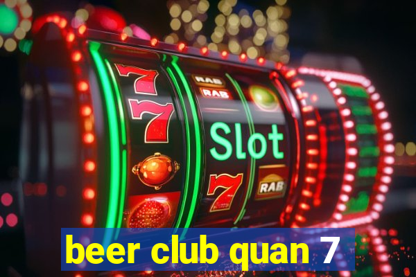 beer club quan 7