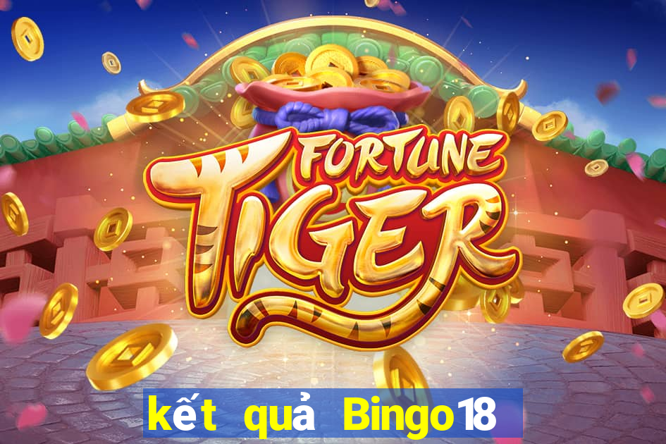 kết quả Bingo18 ngày 4