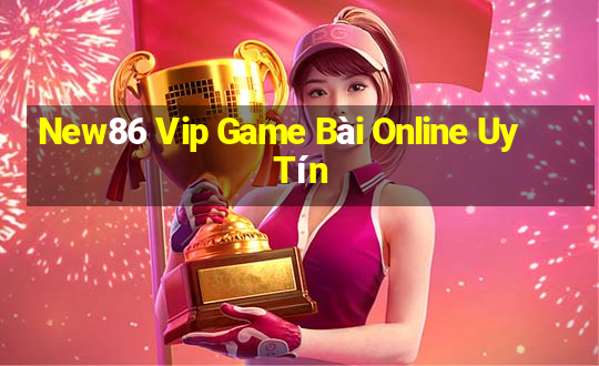 New86 Vip Game Bài Online Uy Tín