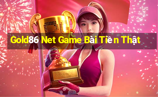 Gold86 Net Game Bài Tiền Thật