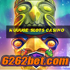 huuuge slots casino