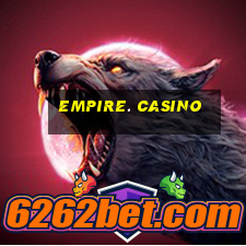 empire. casino