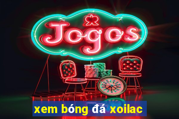 xem bóng đá xoilac