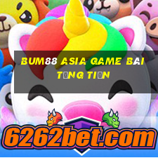 Bum88 Asia Game Bài Tặng Tiền