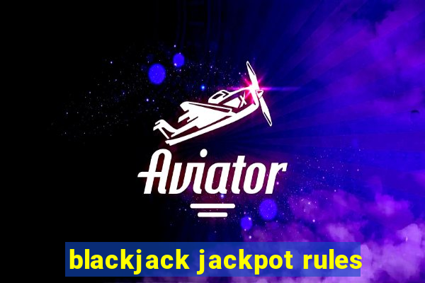 blackjack jackpot rules