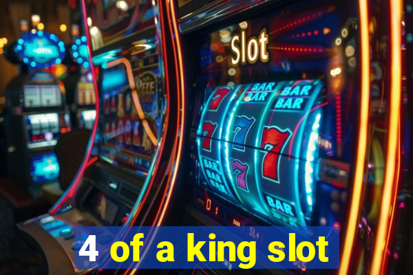 4 of a king slot