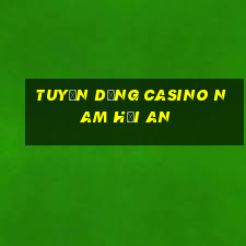 tuyển dụng casino nam hội an