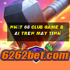 Nhất 68 Club Game Bài Trên Máy Tính