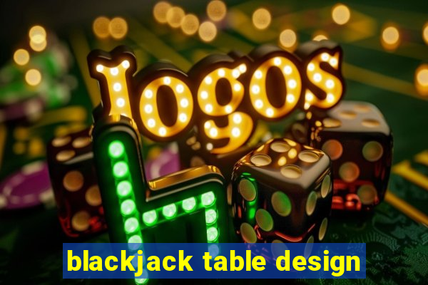 blackjack table design