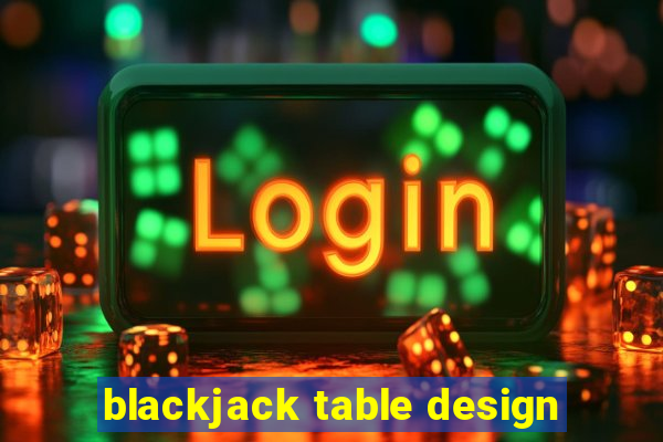 blackjack table design