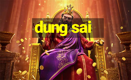 dung sai