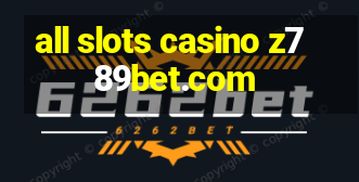 all slots casino z789bet.com