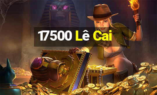 17500 Lê Cai