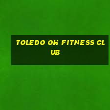 toledo oh fitness club