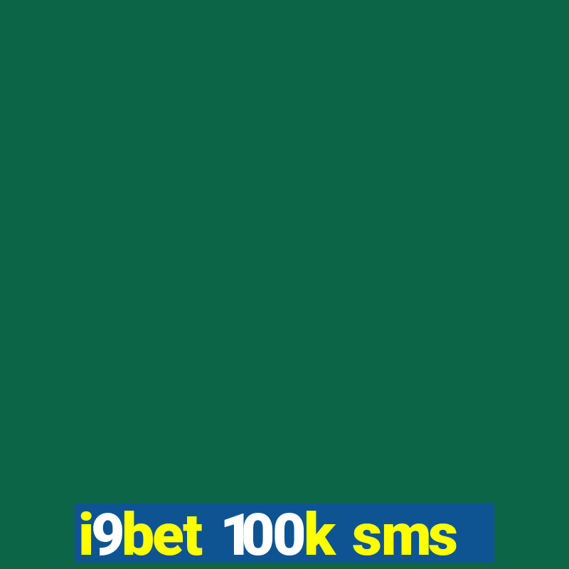 i9bet 100k sms