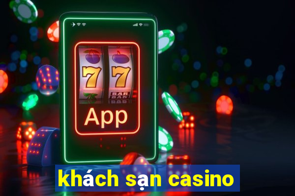 khách sạn casino