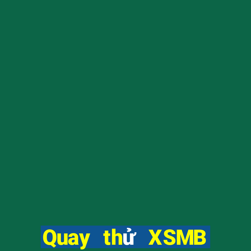 Quay thử XSMB hôm nay