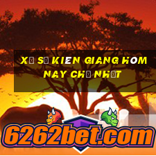 xổ số kiên giang hôm nay chủ nhật