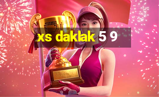 xs daklak 5 9