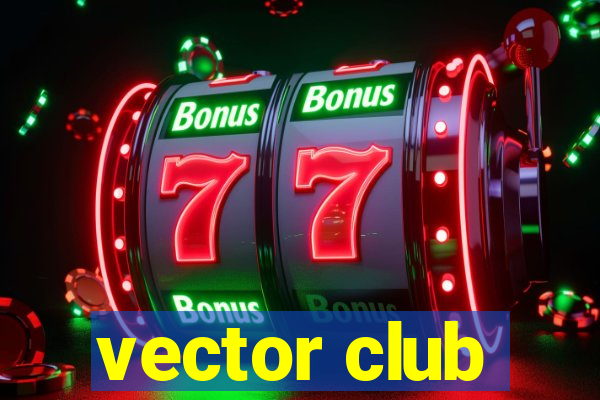 vector club