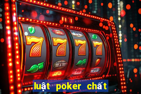 luật poker chất nào to nhất