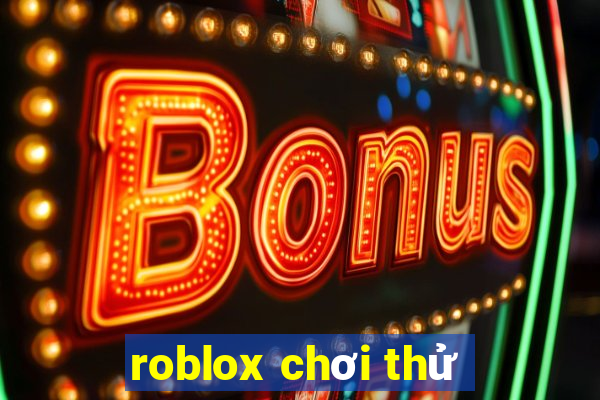 roblox chơi thử