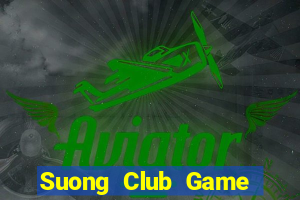 Suong Club Game Bài Nạp Rút 1 1