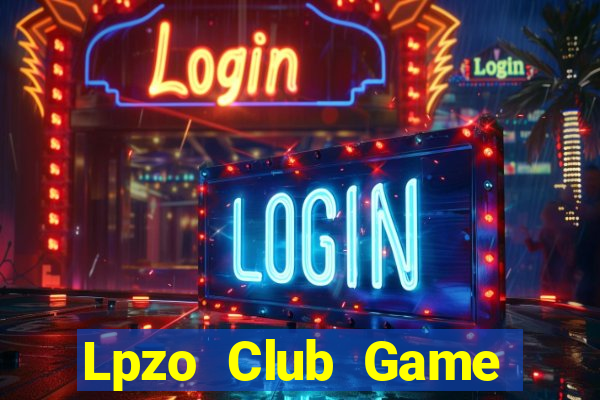 Lpzo Club Game Bài Chơi Với Bạn Bè