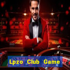 Lpzo Club Game Bài Chơi Với Bạn Bè