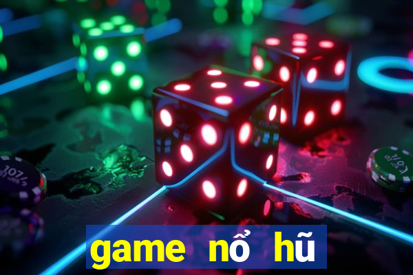 game nổ hũ mới nhất 2018