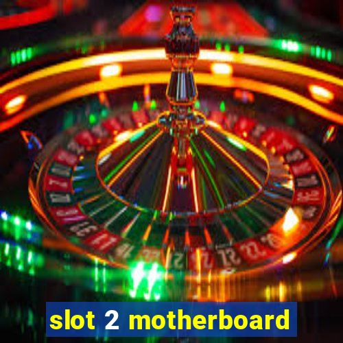 slot 2 motherboard