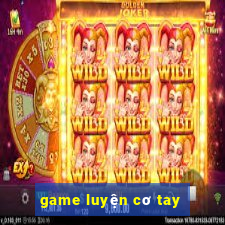 game luyện cơ tay