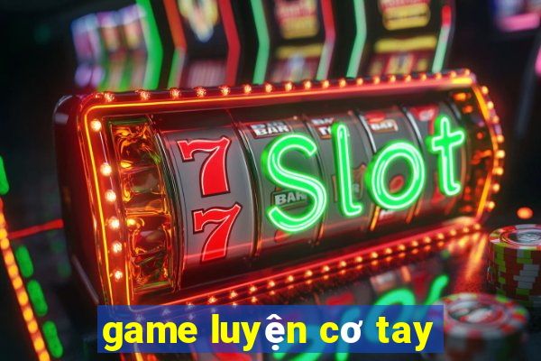 game luyện cơ tay