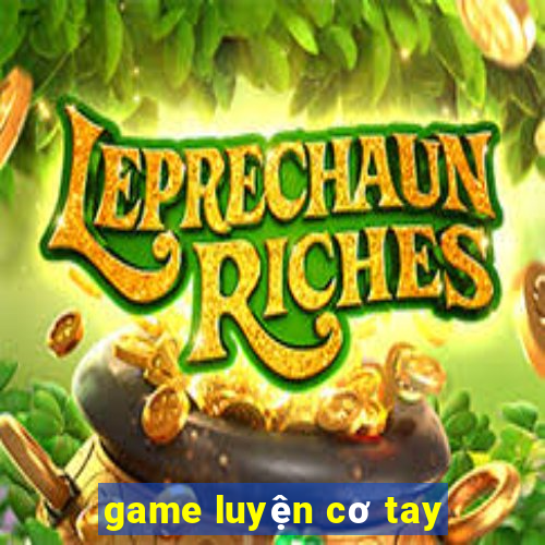 game luyện cơ tay