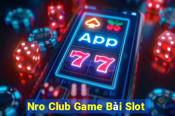 Nro Club Game Bài Slot