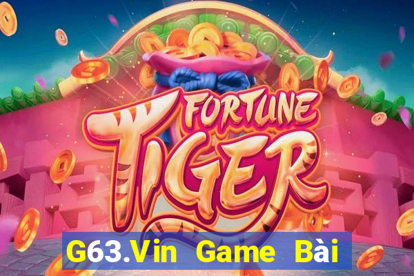 G63.Vin Game Bài Chơi Với Bạn Bè