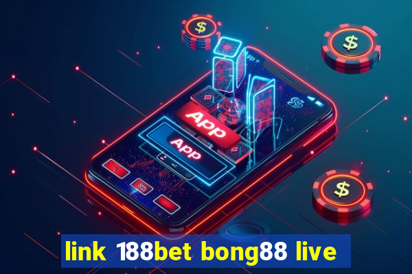 link 188bet bong88 live