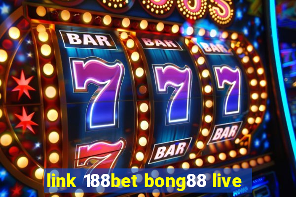 link 188bet bong88 live