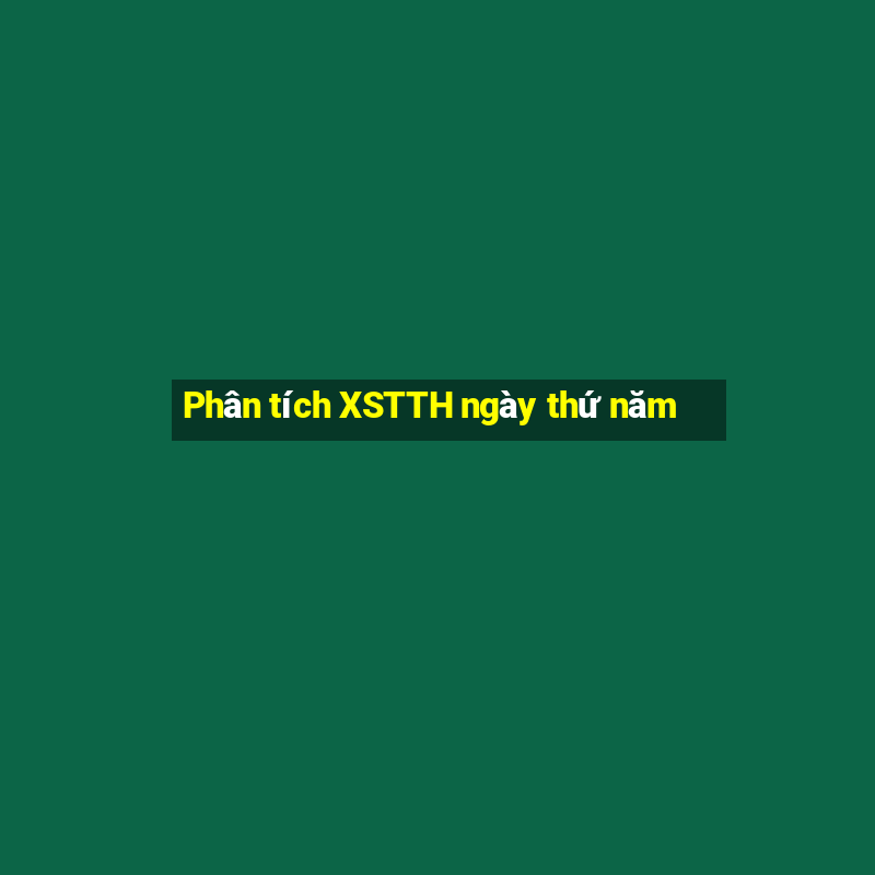 Phân tích XSTTH ngày thứ năm