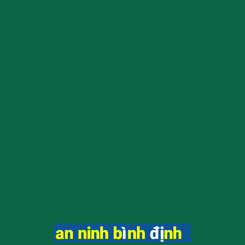 an ninh bình định