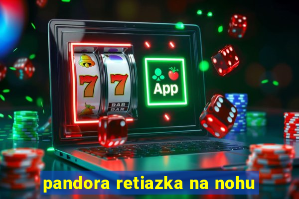 pandora retiazka na nohu