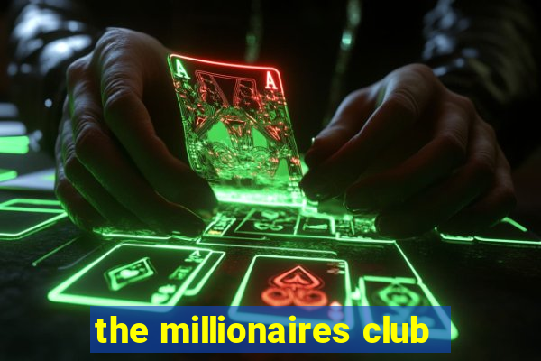 the millionaires club