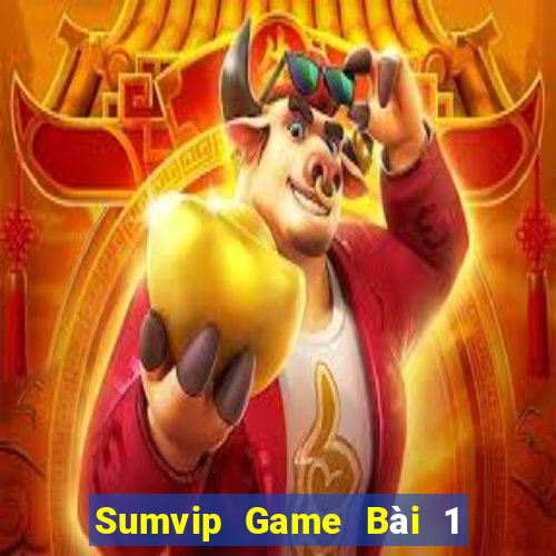 Sumvip Game Bài 1 Đổi 1