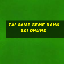 tai game beme danh bai online